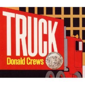 Truck: A Caldecott Honor Award Winner -- Donald Crews